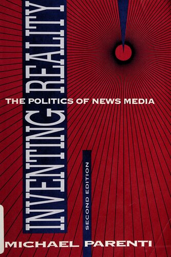 Inventing Reality: The Politics of News Media