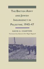 The British Army And Jewish Insurgency In Palestine, 1945-47