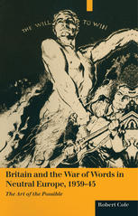 Britain and the War of Words in Neutral Europe, 1939-45