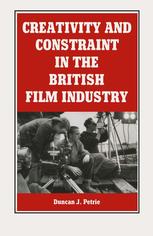 Creativity And Constraint In The British Film Industry