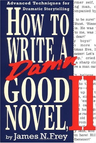 How to Write a Damn Good Novel, II