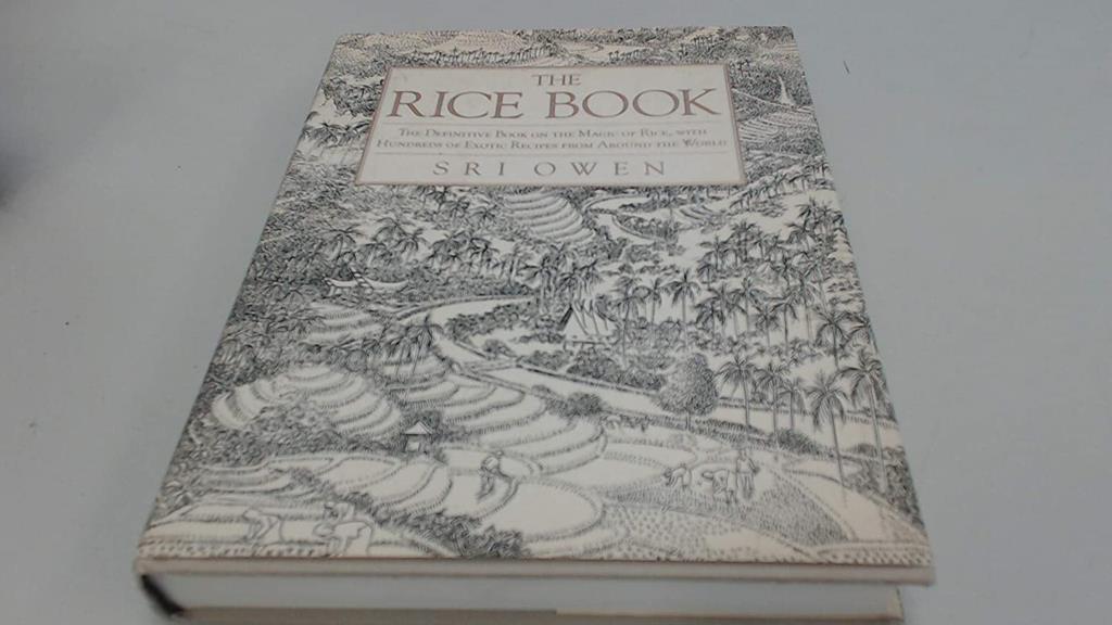 The Rice Book: The Definitive Book on the Magic of Rice, With Hundreds of Exotic Recipes from Around the World