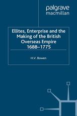 Elites, Enterprise, And The Making Of The British Overseas Empire, 1688 1775