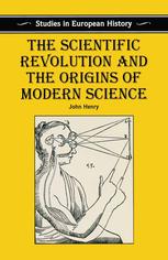 The Scientific Revolution and the Origins of Modern Science