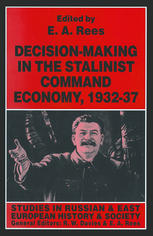 Decision-Making in the Stalinist Command Economy, 1932-1937