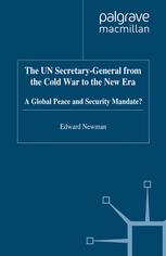 The UN Secretary-General From the Cold War To the New Era