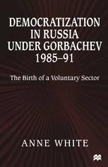 Democratization in Russia Under Gorbachev, 1985-91