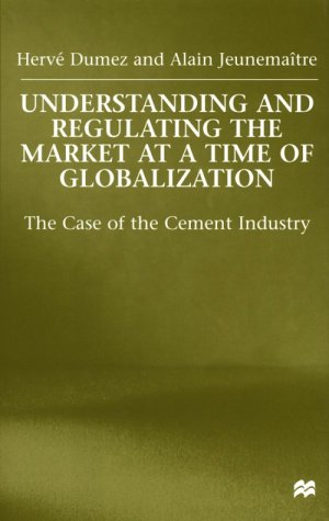 Understanding and Regulating the Market At A Time of Globalization