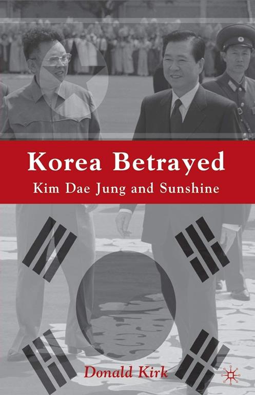 Korea Betrayed: Kim Dae Jung and Sunshine