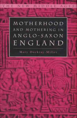 Motherhood and Mothering in Anglo-Saxon England