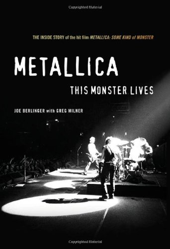Metallica: This Monster Lives: The Inside Story of Some Kind of Monster