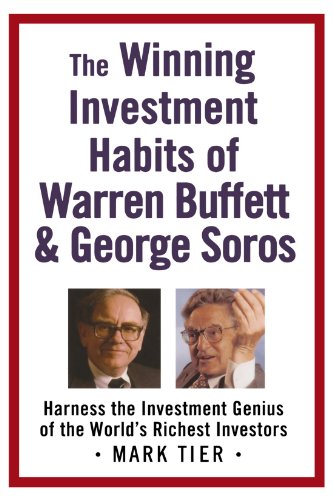 The Winning Investment Habits of Warren Buffett &amp; George Soros