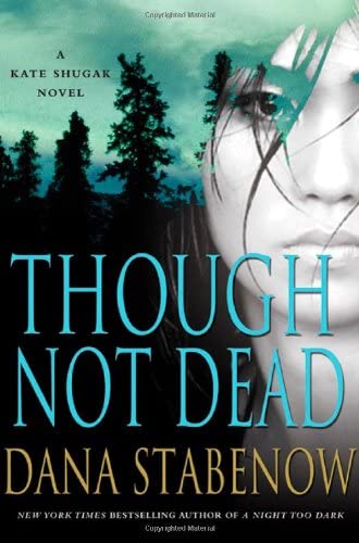 Though Not Dead: A Kate Shugak Novel (Kate Shugak Novels)