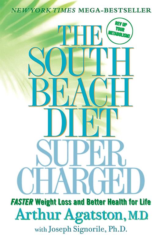 The South Beach Diet Supercharged: Faster Weight Loss and Better Health for Life