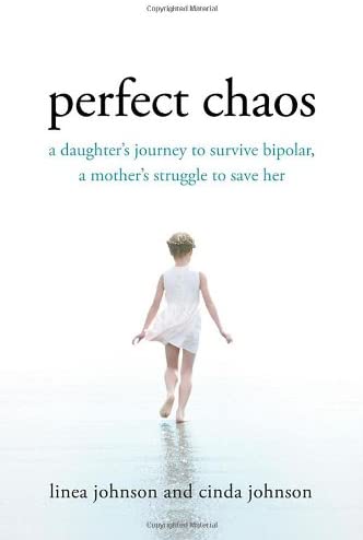Perfect Chaos: A Daughter's Journey to Survive Bipolar, a Mother's Struggle to Save Her
