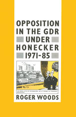 Opposition In The Gdr Under Honecker, 1971 85