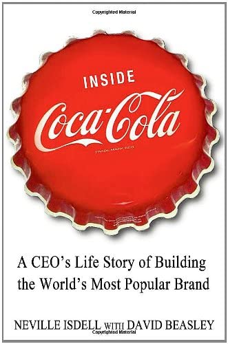 Inside Coca-Cola: A Ceo's Life Story of Building the World's Most Popular Brand