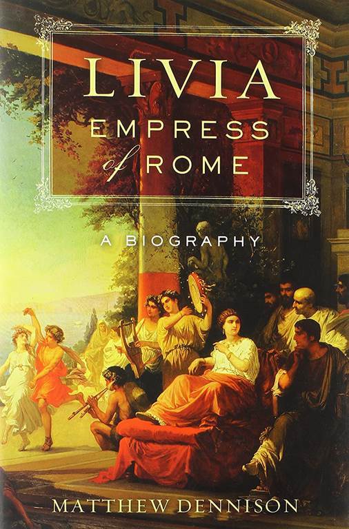 Livia, Empress of Rome: A Biography