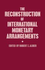 The Reconstruction of International Monetary Arrangements