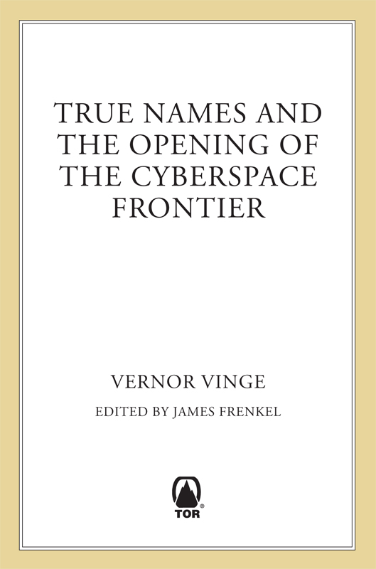 True Names: And the Opening of the Cyberspace Frontier