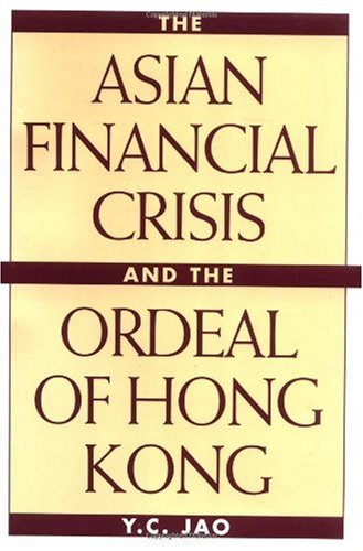 The Asian Financial Crisis and the Ordeal of Hong Kong