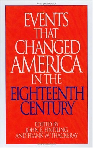 Events That Changed America in the Eighteenth Century