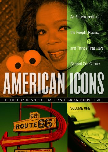 American icons : an encyclopedia of the people, places, and things that have shaped our culture