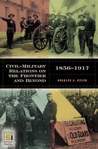 Civil-Military Relations on the Frontier and Beyond 1865-1917