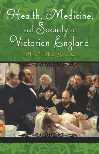 Health Medicine and Society in Victorian England