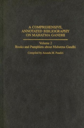 A Comprehensive, Annotated Bibliography about Mahatma Gandhi, Volume 2