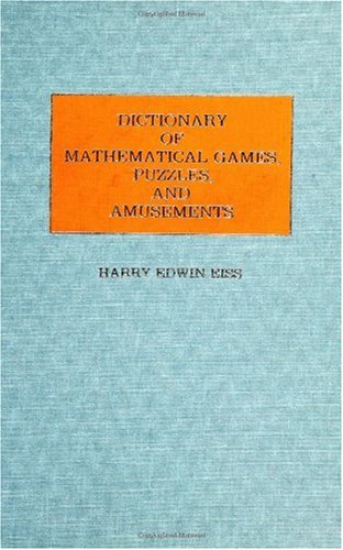 Dictionary of Mathematical Games, Puzzles, and Amusements