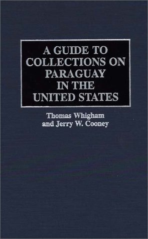 A Guide to Collections on Paraguay in the United States