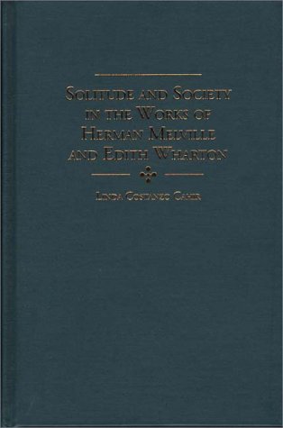 Solitude and Society in the Works of Herman Melville and Edith Wharton