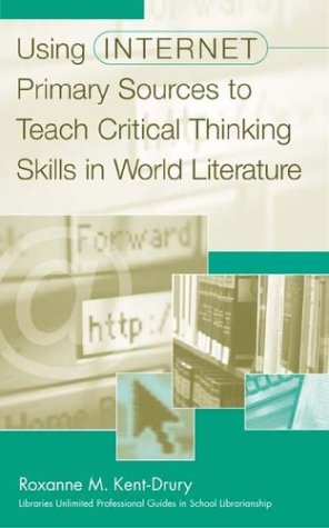 Using Internet Primary Sources to Teach Critical Thinking Skills in World Literature