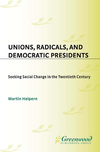 Unions, Radicals, and Democratic Presidents