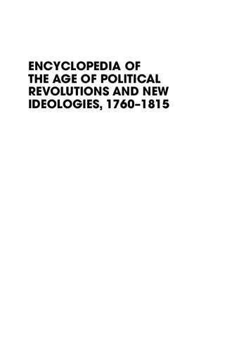 Encyclopedia of the Age of Political Revolutions and New Ideologies, 1760-1815 [2 Volumes]