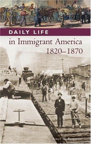 Daily Life in Immigrant America, 1820-1870