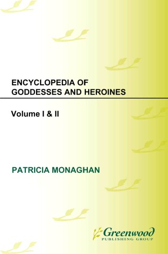 Encyclopedia Of Goddesses And Heroines