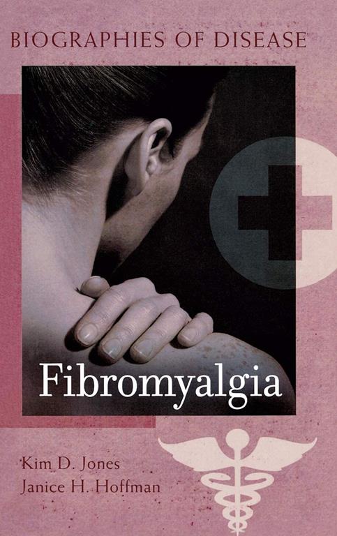 Fibromyalgia (Biographies of Disease)