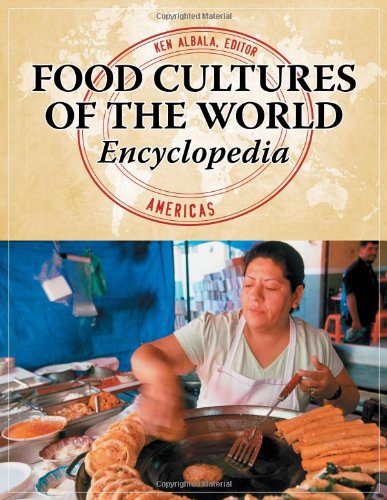 Food Cultures of the World Encyclopedia [4 Volumes]