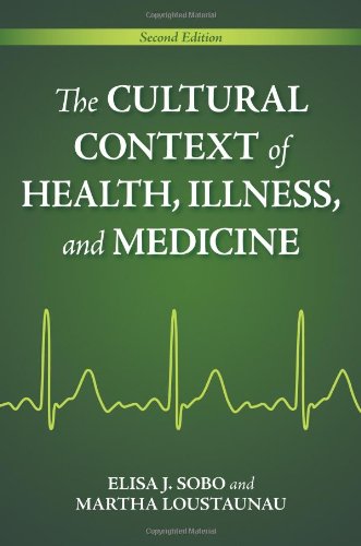 The Cultural Context of Health, Illness, and Medicine, 2nd Edition