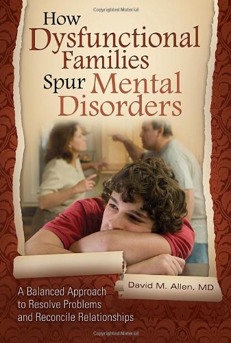 How Dysfunctional Families Spur Mental Disorders