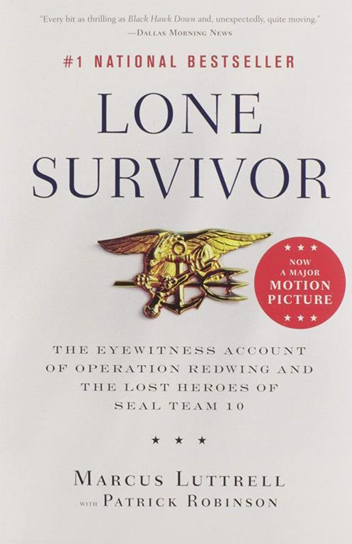 Lone Survivor: The Eyewitness Account of Operation Redwing and the Lost Heroes of SEAL Team 10