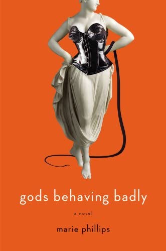 Gods Behaving Badly: A Novel