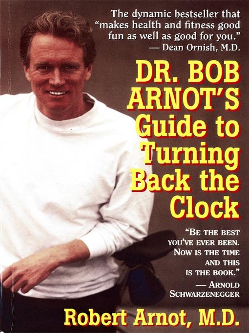 Dr. Bob Arnot's Guide to Turning Back the Clock