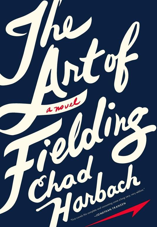 The Art of Fielding: A Novel