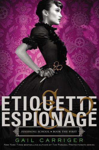 Etiquette &amp; Espionage (Finishing School, 1)