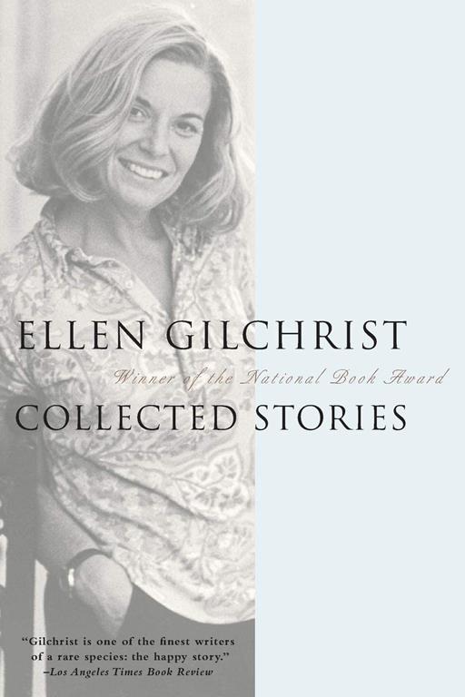 Ellen Gilchrist: Collected Stories