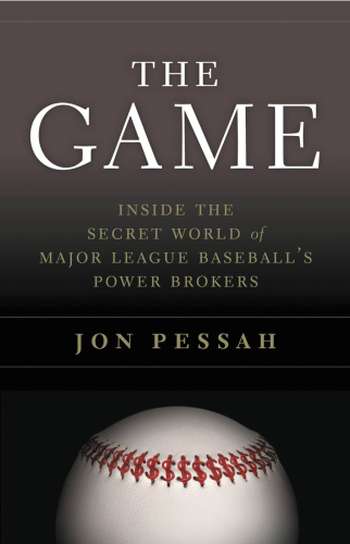 The game : inside the secret world of major league baseball's power brokers