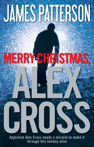 Merry Christmas, Alex Cross -- Free Preview -- The First 18 Chapters